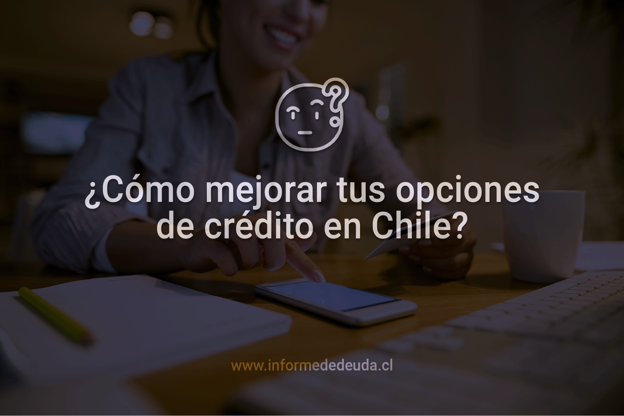 Evaluación financiera para acceso a crédito en Chile. Análisis crediticio DICOM. Consulta en línea de informe de deuda.